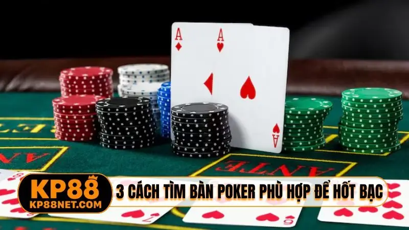3 cách tìm bàn poker phù hợp để hốt bạc