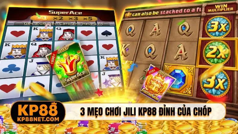 3 mẹo chơi JILI KP88 đỉnh của chóp