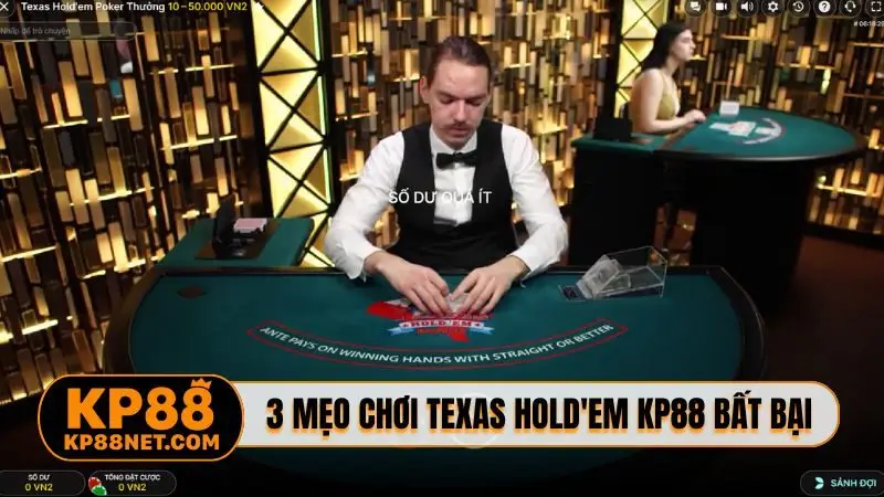 3 mẹo chơi Texas Hold'em KP88 bất bại