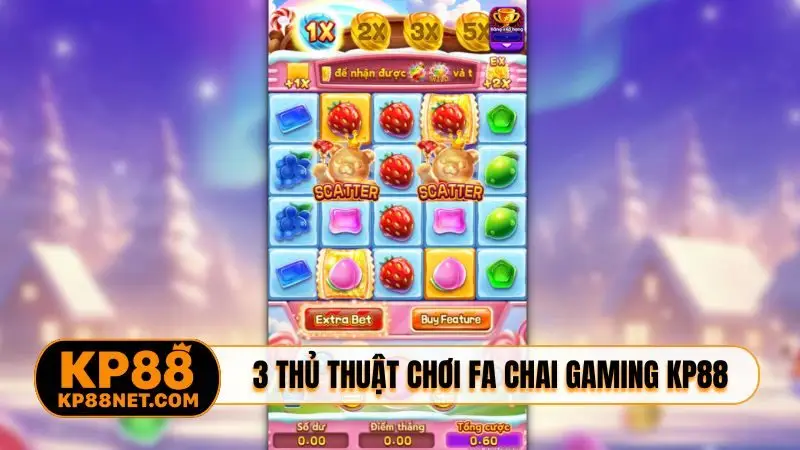 3 thủ thuật chơi FA CHAI GAMING KP88