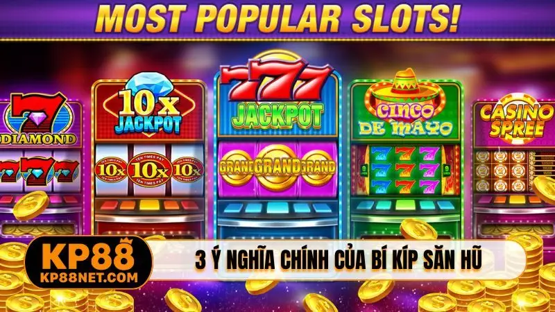 3 ý nghĩa chính của bí kíp săn hũ