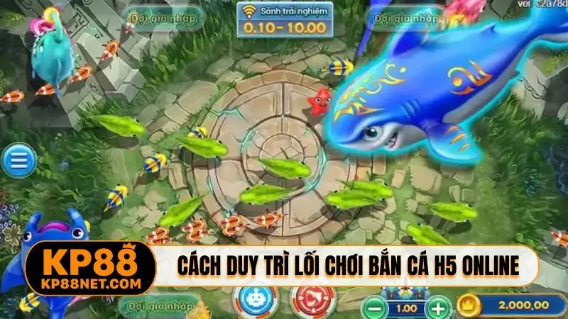Cách duy trì lối chơi bắn cá h5 online