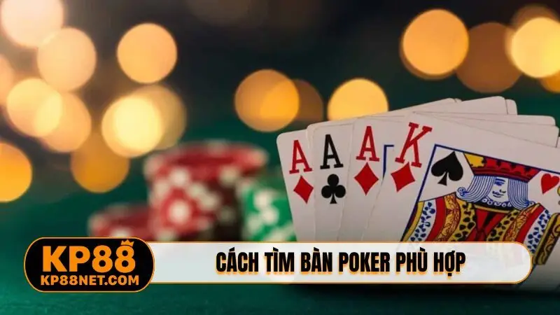 Cách tìm bàn Poker phù hợp