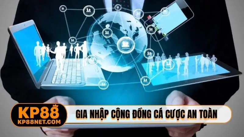 Gia nhập cộng đồng cá cược an toàn