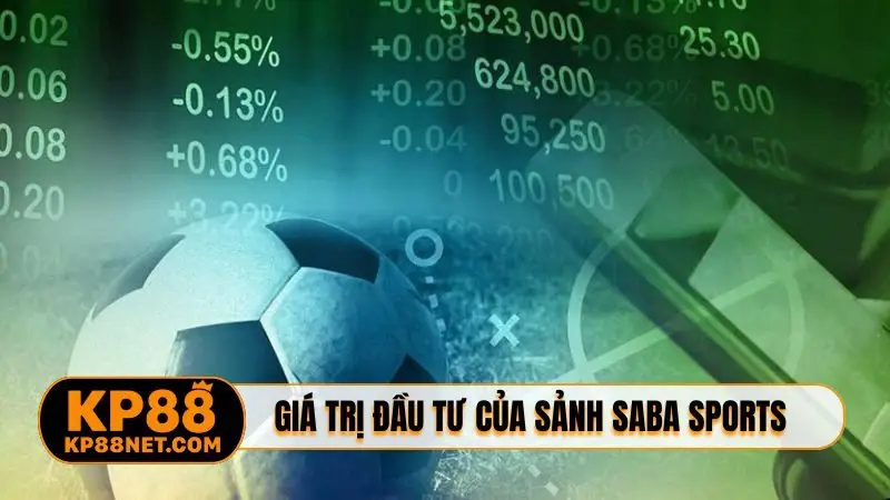 Giá trị đầu tư của sảnh SABA sports KP88