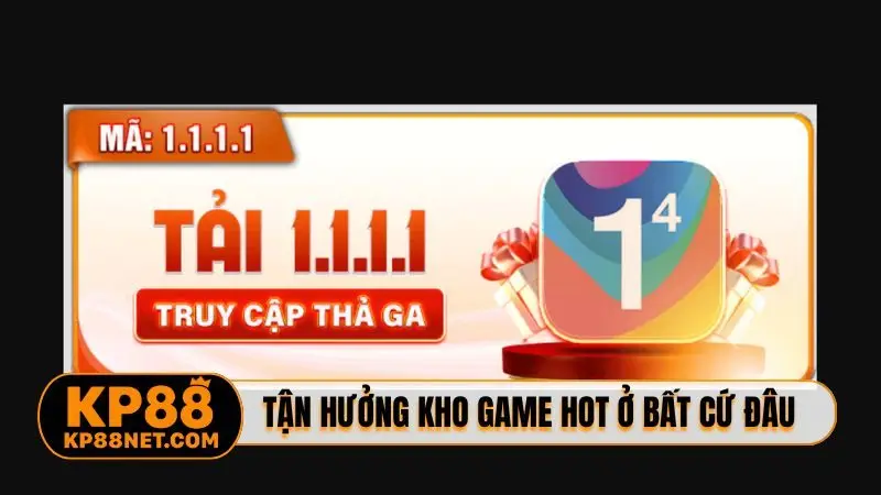 Tận hưởng kho game hot ở bất cứ đâu