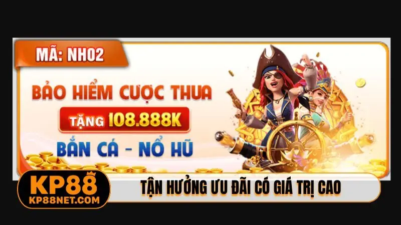 Tận hưởng ưu đãi có giá trị cao
