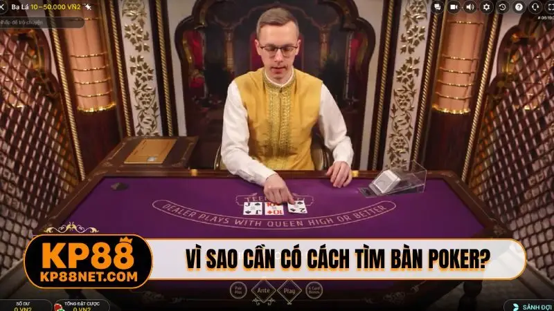 Vì sao cần có cách tìm bàn poker phù hợp?