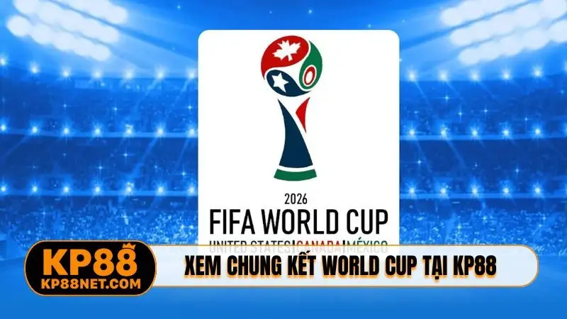 Nên xem chung kết World Cup tại New York tại KP88